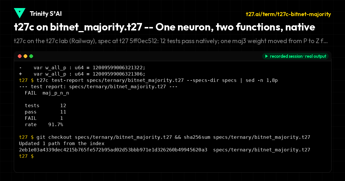 t27c on bitnet_majority.t27 -- One neuron, two functions, native