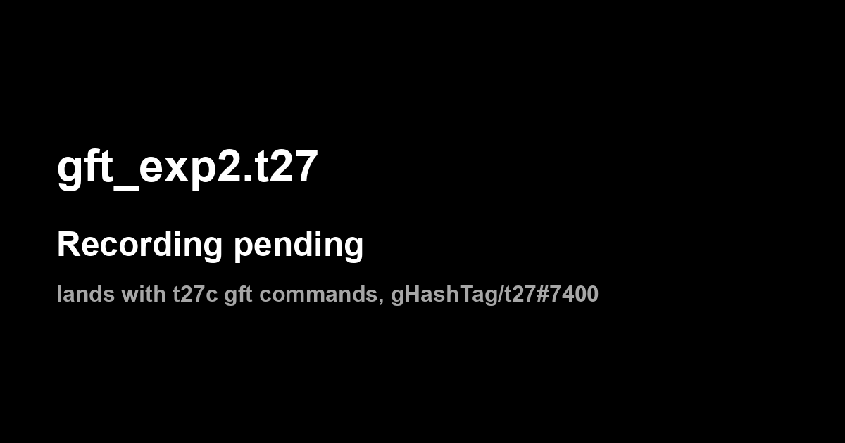 gft_exp2.t27: recording pending