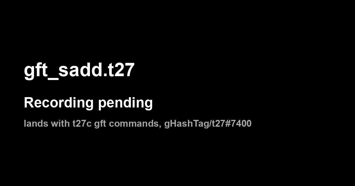 gft_sadd.t27: recording pending