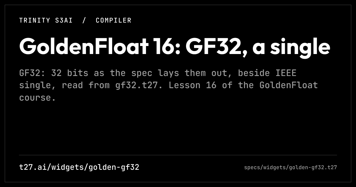 GoldenFloat 16: GF32, a single
